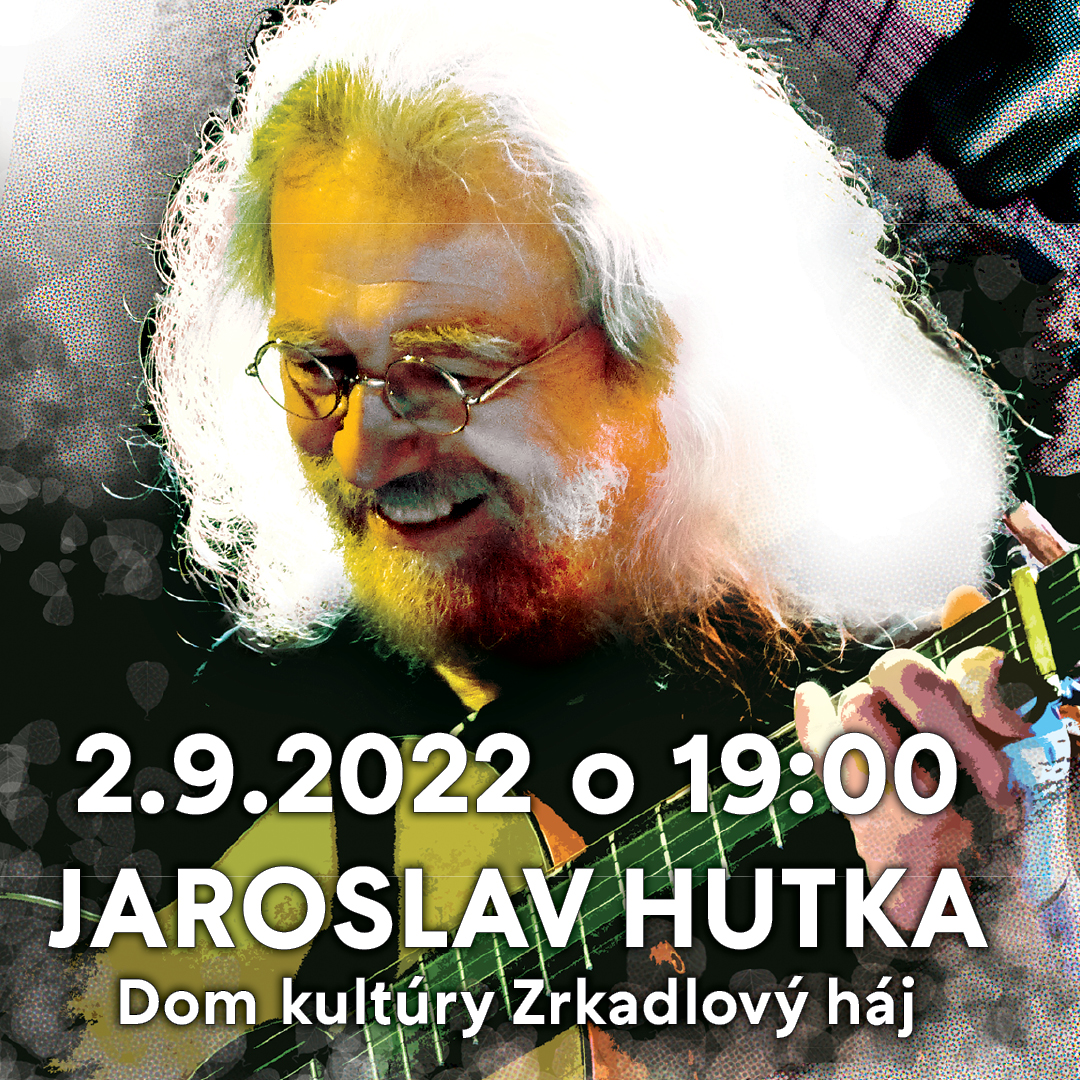 Jaroslav Hutka DK Zrkadlový háj, Bratislava 02.09.2022 Vstupenky